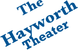 The 
Hayworth
Theater
